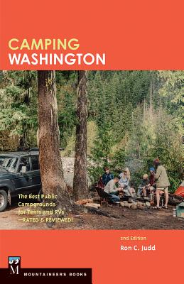 Camping Washington: The Best Public Campgrounds for Tents and RV's - Ron C. Judd