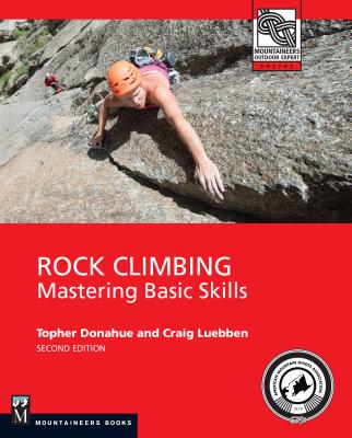 Rock Climbing, 2nd Edition: Mastering Basic Skills - Topher Donahue