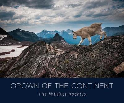 Crown of the Continent: The Wildest Rockies - Steven Gnam