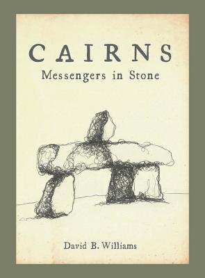Cairns: Messengers in Stone - David Williams