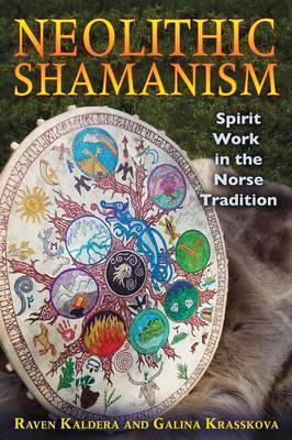 Neolithic Shamanism: Spirit Work in the Norse Tradition - Raven Kaldera