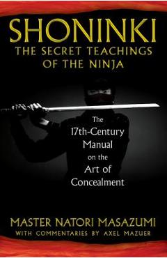 Coperta cărții 'Shoninki: The Secret Teachings of the Ninja: The 17th-Century Manual on the Art of Concealment - Master Natori Masazumi'