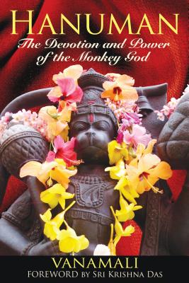 Hanuman: The Devotion and Power of the Monkey God - Vanamali