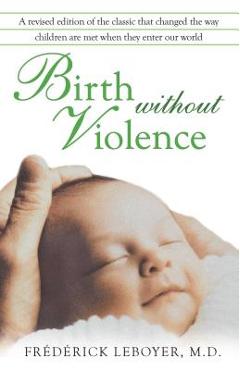 Coperta cărții 'Birth Without Violence - Fr�d�rick Leboyer'