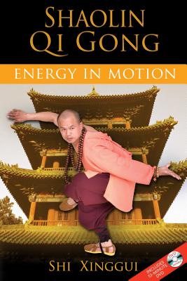 Shaolin Qi Gong: Energy in Motion [With DVD] - Shi Xinggui