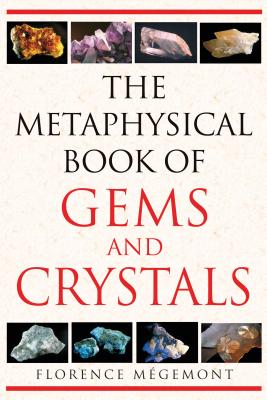 The Metaphysical Book of Gems and Crystals - Florence M�gemont