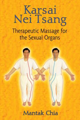 Karsai Nei Tsang: Therapeutic Massage for the Sexual Organs - Mantak Chia
