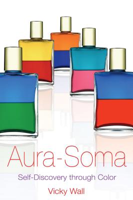 Aura-Soma: Self-Discovery Through Color - Vicky Wall