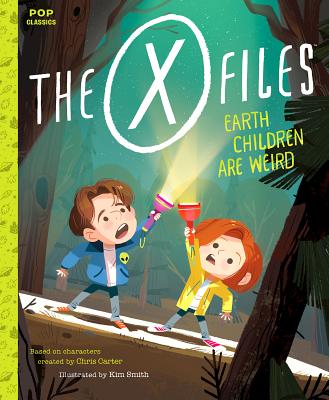 The X-Files: Earth Children Are Weird: A Picture Book - Kim Smith