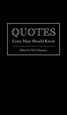 Quotes Every Man Should Know - Nick Mamatas