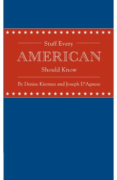 Stuff Every American Should Know - Denise Kiernan