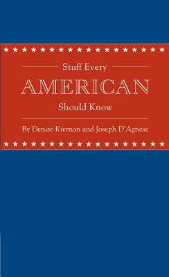 Stuff Every American Should Know - Denise Kiernan