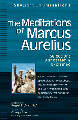 The Meditations of Marcus Aurelius: Selections Annotated & Explained - George Long