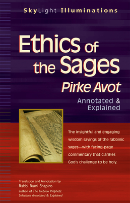 Ethics of the Sages: Pirke Avot--Annotated & Explained - Rami M. Shapiro