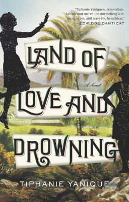 Land of Love and Drowning - Tiphanie Yanique