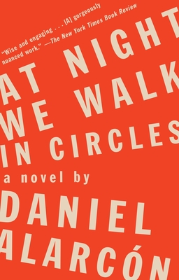 At Night We Walk in Circles - Daniel Alarc�n