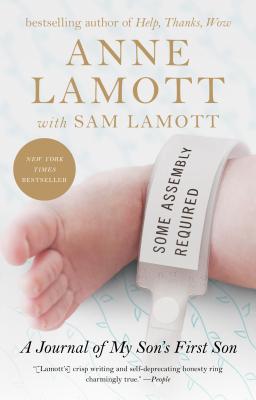 Coperta cărții 'Some Assembly Required: A Journal of My Son's First Son - Anne Lamott'