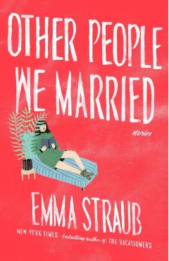 Other People We Married - Emma Straub