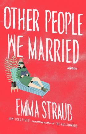Other People We Married - Emma Straub
