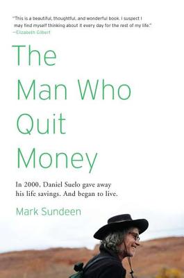 The Man Who Quit Money - Mark Sundeen