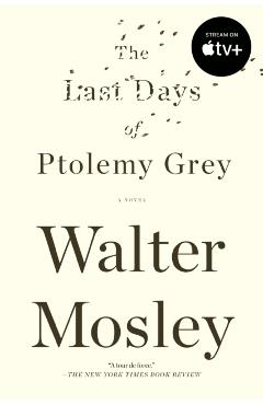 The Last Days of Ptolemy Grey - Walter Mosley