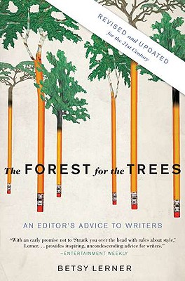 The Forest for the Trees: An Editor's Advice to Writers - Betsy Lerner