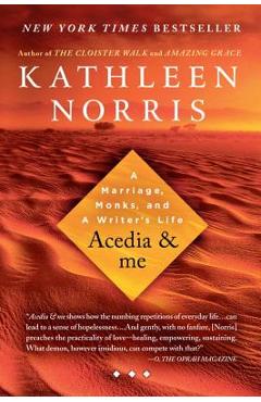 Poza produsului Acedia & Me: A Marriage, Monks, and a Writer's Life - Kathleen Norris