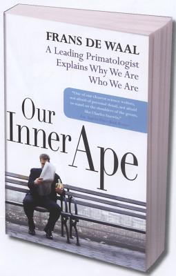 Our Inner Ape: A Leading Primatologist Explains Why We Are Who We Are - Frans De Waal