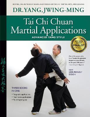 Tai Chi Chuan Martial Applications: Advanced Yang Style - Jwing-ming Yang