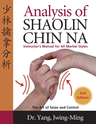 Analysis of Shaolin Chin Na - Jwing-ming Yang