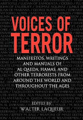 Voices of Terror: Manifestos, Writings, and Manuals of Al-Qaeda, Hamas and Other Terrorists from Around the World and Throughout the Age - Walter Laqueur