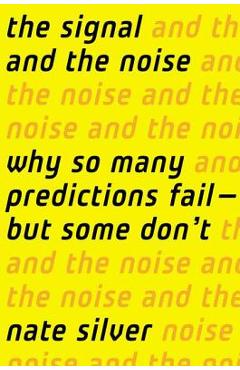 Coperta cărții 'The Signal and the Noise: Why So Many Predictions Fail-But Some Don't - Nate Silver'