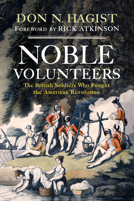 Noble Volunteers: The British Soldiers Who Fought the American Revolution - Don N. Hagist