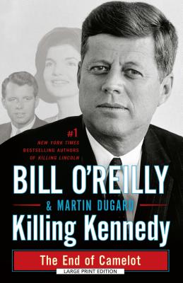 Killing Kennedy: The End of Camelot - Bill O' Reilly