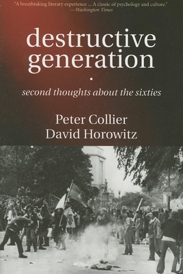 Destructive Generation: Second Thoughts about the Sixties - Peter Collier