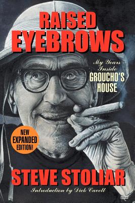 Raised Eyebrows - My Years Inside Groucho's House (Expanded Edition) - Steve Stoliar