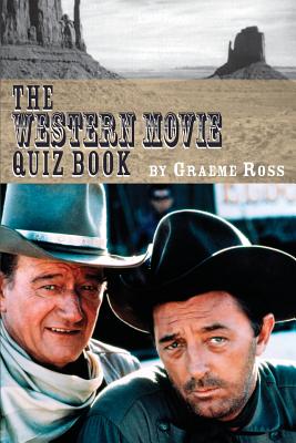 The Western Movie Quiz Book - Graeme Ross