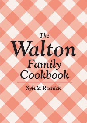The Walton Family Cookbook - Sylvia Resnick