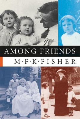 Among Friends - M. F. K. Fisher