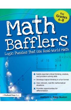 Math Bafflers, Grades 6-8: Logic Puzzles That Use Real-World Math - Rapp Buxton