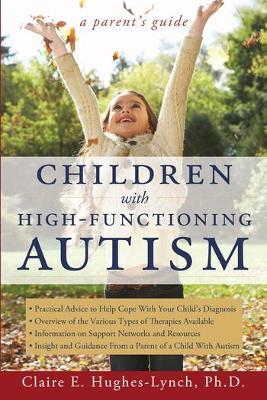 Coperta cărții 'Children with High-Functioning Autism: A Parent's Guide - Claire Hughes'