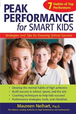 Peak Performance for Smart Kids: Strategies and Tips for Ensuring School Success - Maureen Neihart