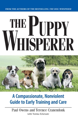 The Puppy Whisperer: A Compassionate, Non Violent Guide to Early Training and Care - Paul Owens