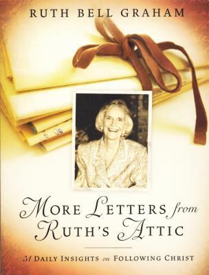 More Letters from Ruth's Attic: 31 Daily Insights on Following Christ - Ruth Bell Graham