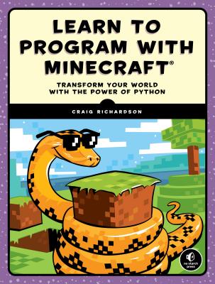 Learn to Program with Minecraft: Transform Your World with the Power of Python - Craig Richardson