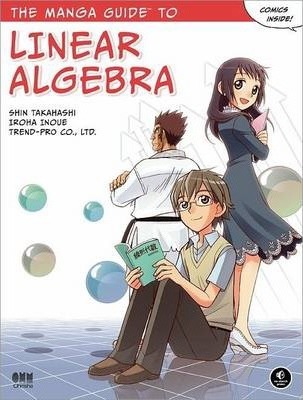 The Manga Guide to Linear Algebra - Shin Takahashi