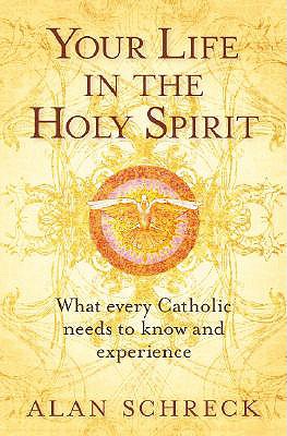 Your Life in the Holy Spirit - Alan Schreck