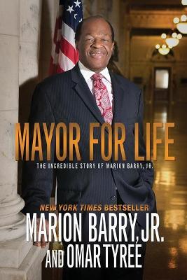 Mayor for Life: The Incredible Story of Marion Barry, Jr. - Marion Barry
