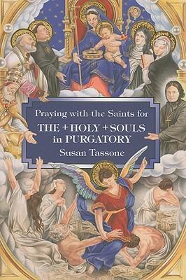 Praying with the Saints for the Holy Souls in Purgatory - Susan Tassone