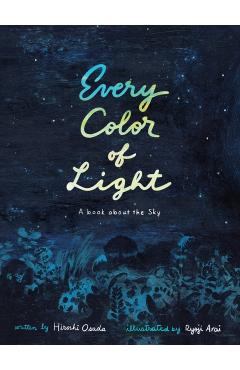 Every Color of Light: A Book about the Sky - Hiroshi Osada